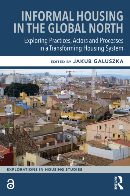 Informal Housing in the Global North: Exploring Practices, Actors and Processes in a Transforming Housing System