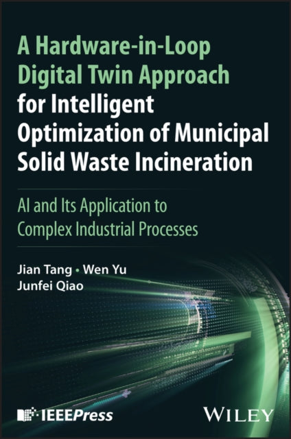 A Hardware-in-Loop Digital Twin Approach for Intelligent Optimization of Municipal Solid Waste Incineration: AI and Its Application to Complex Industrial Processes