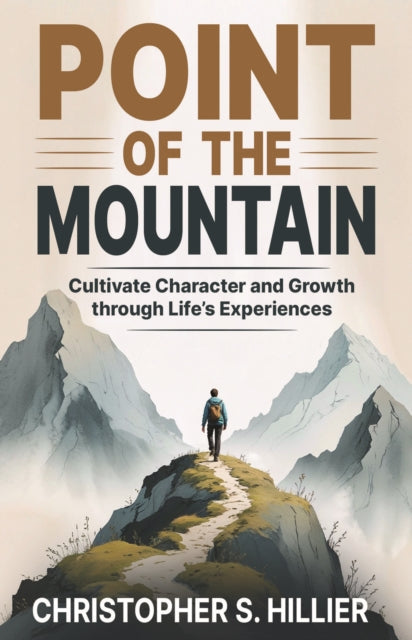 Point of the Mountain: Cultivate Character and Growth through Life's Experiences