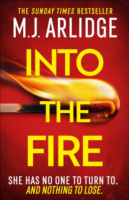 Into the Fire: The totally gripping thriller you don’t want to miss in 2025, from million-copy bestseller M. J. Arlidge