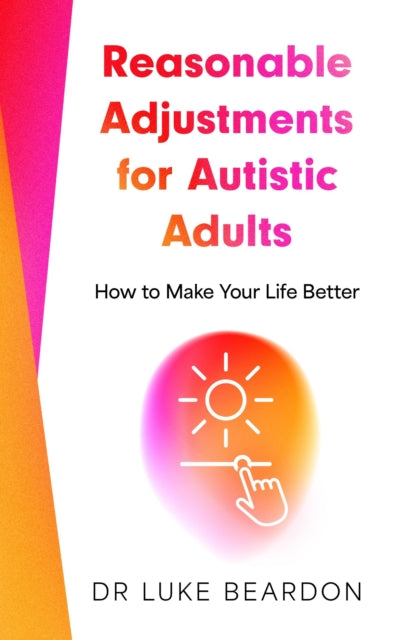 Reasonable Adjustments for Autistic Adults: How to Make Your Life Better