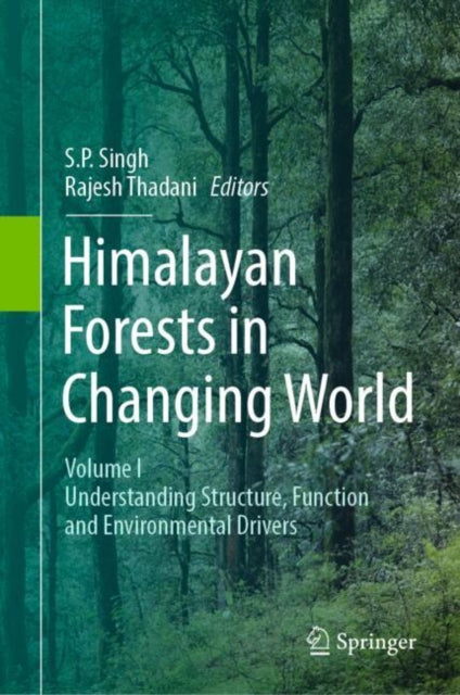 Himalayan Forests in a Changing World: Volume I: Understanding Structure, Function and Environmental Drivers