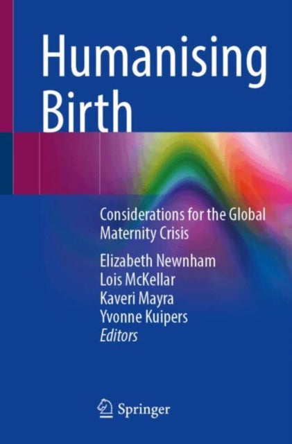 Humanising Birth: Considerations for the Global Maternity Crisis