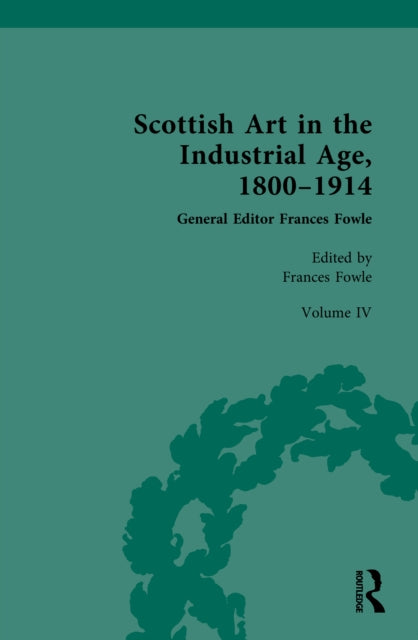 Scottish Art in the Industrial Age, 1800-1914: Volume IV: Collecting, Philanthropy and the Art Market c.1800-1914