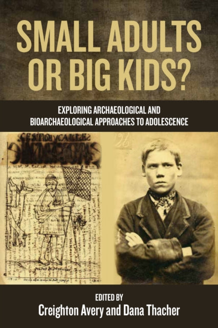 Small Adults or Big Kids?: Exploring Archaeological and Bioarcheological Approaches to Adolescence