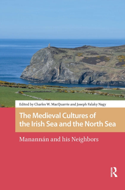 The Medieval Cultures of the Irish Sea and the North Sea: Manannan and his Neighbors