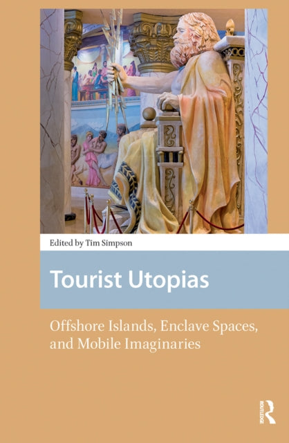 Tourist Utopias: Offshore Islands, Enclave Spaces, and Mobile Imaginaries