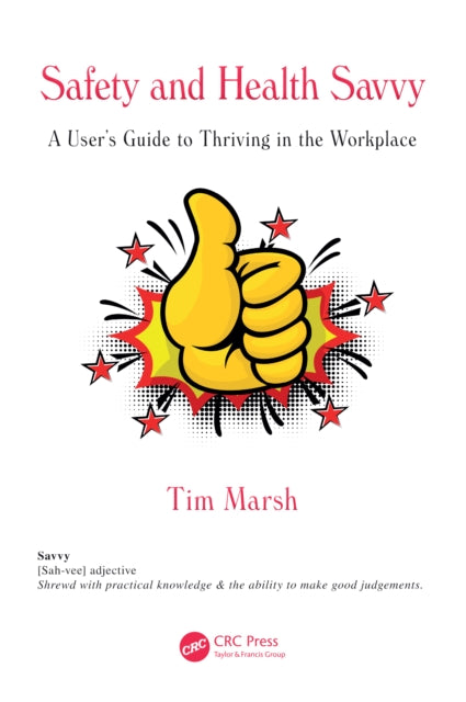 Safety and Health Savvy: A User’s Guide to Thriving in the Workplace