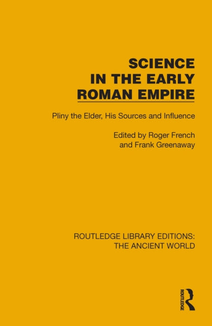 Science in the Early Roman Empire: Pliny the Elder, His Sources and Influence