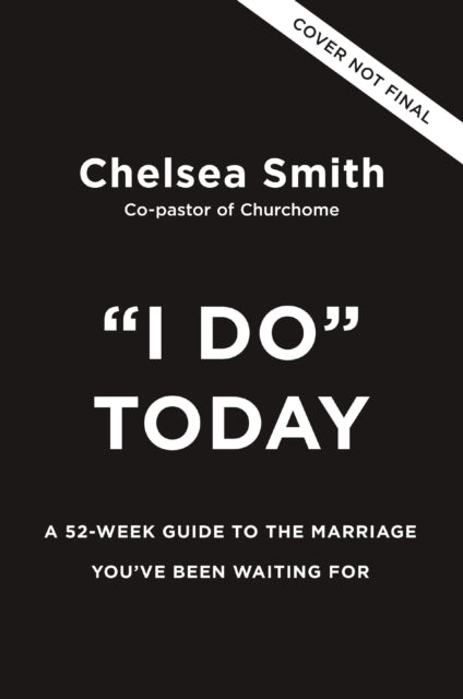 'I Do' Today: A 52-Week Guide to the Marriage You've Been Waiting For