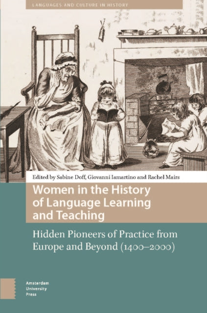 Women in the History of Language Learning and Teaching: Hidden Pioneers of Practice from Europe and Beyond (1400-2000)