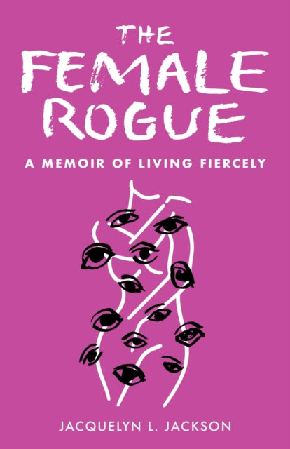 The Female Rogue: A Memoir of Living Fiercely