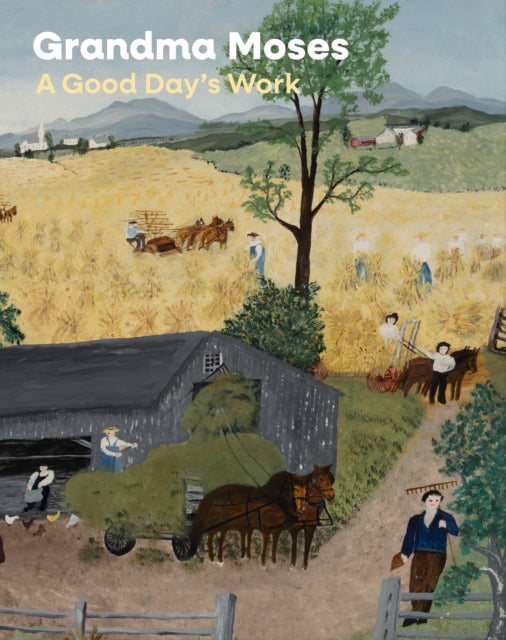 Grandma Moses: A Good Day's Work
