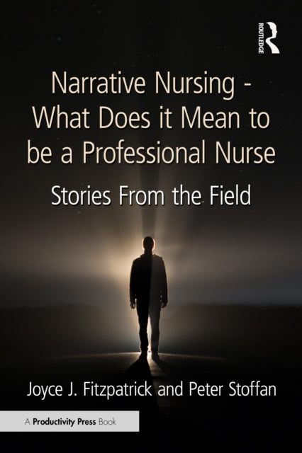 Narrative Nursing - What Does it Mean to be a Professional Nurse: Stories From the Field