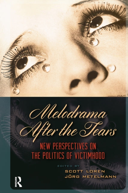 Melodrama After the Tears: New Perspectives on the Politics of Victimhood