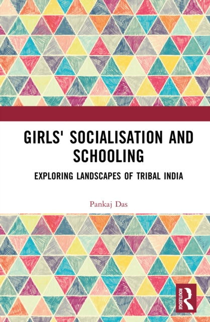Girls' Socialisation and Schooling: Exploring Landscapes of Tribal India