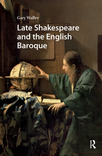 Late Shakespeare and the English Baroque
