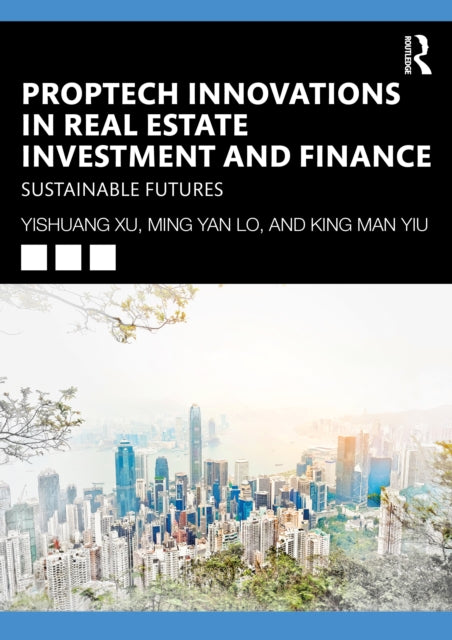PropTech Innovations in Real Estate Investment and Finance: Sustainable Futures