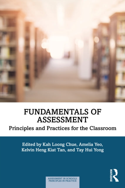 Fundamentals of Assessment: Principles and Practices for the Classroom