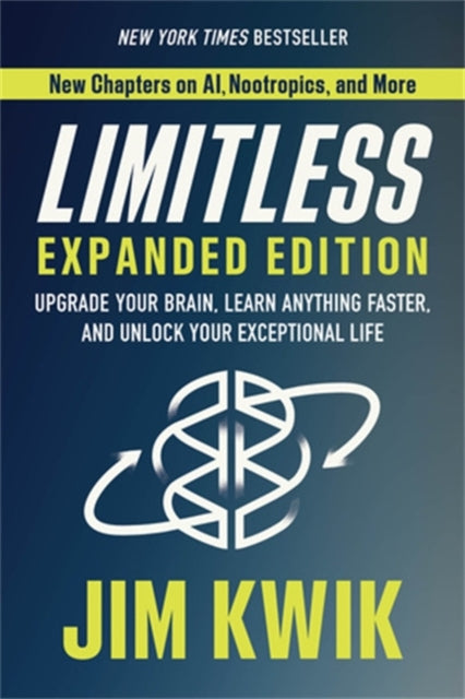 Limitless Expanded Edition: Upgrade Your Brain, Learn Anything Faster and Unlock Your Exceptional Life