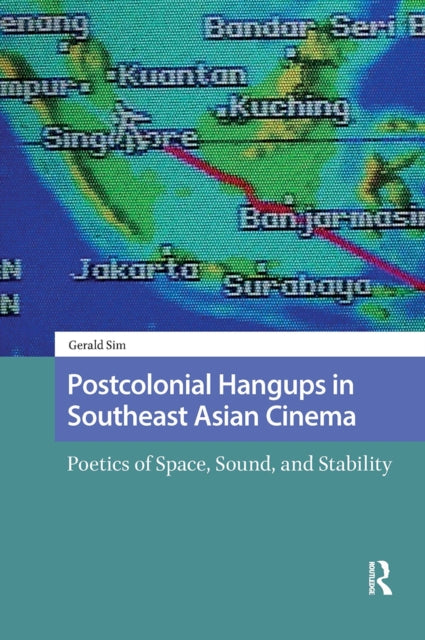 Postcolonial Hangups in Southeast Asian Cinema: Poetics of Space, Sound, and Stability