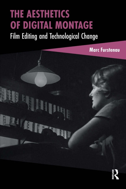 The Aesthetics of Digital Montage: Film Editing and Technological Change