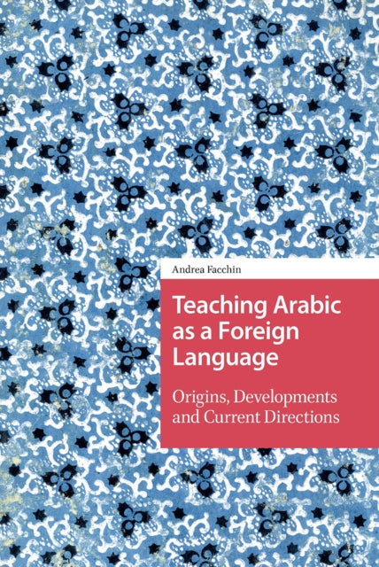 Teaching Arabic as a Foreign Language: Origins, Developments and Current Directions