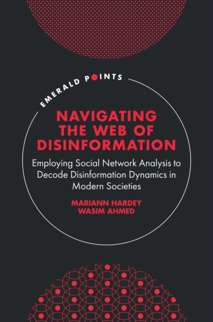 Navigating the Web of Disinformation: Employing Social Network Analysis to Decode Disinformation Dynamics in Modern Societies