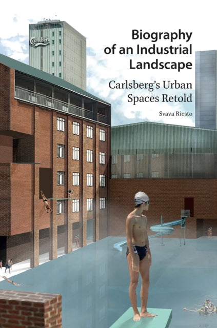 Biography of an Industrial Landscape: Carlsberg's Urban Spaces Retold