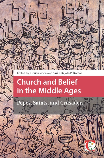 Church and Belief in the Middle Ages: Popes, Saints, and Crusaders