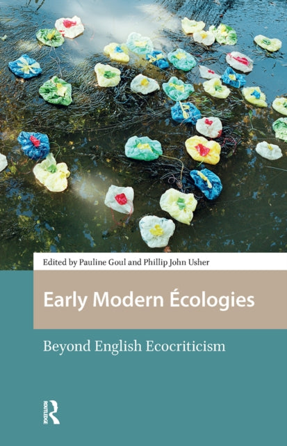 Early Modern Ecologies: Beyond English Ecocriticism