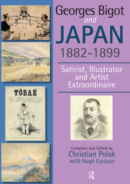 Georges Bigot and Japan, 1882-1899: Satirist, Illustrator and Artist Extraordinaire