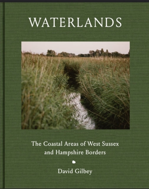 Waterlands: The Coastal Areas of West Sussex and Hampshire Borders