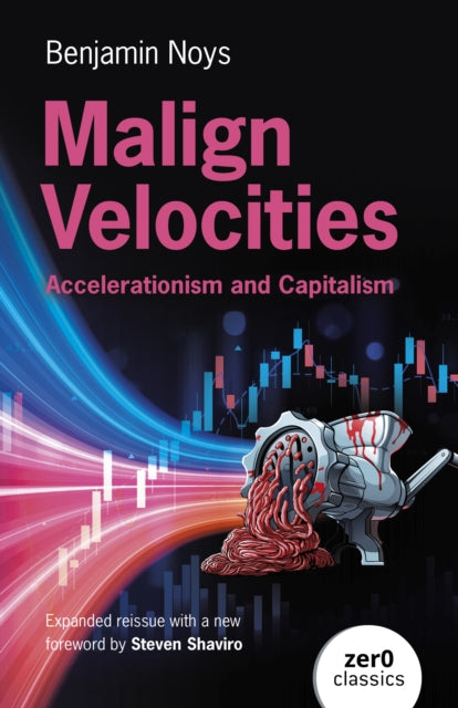 Malign Velocities: Accelerationism and Capitalism