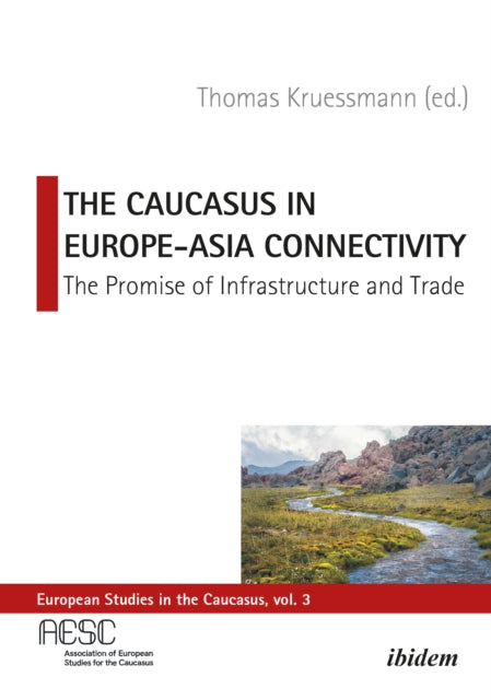 The Caucasus in Europe-Asia Connectivity: The Promise of Infrastructure and Trade