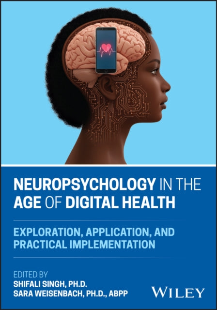 Neuropsychology in the Age of Digital Health: Exploration, Application, and Practical Implementation