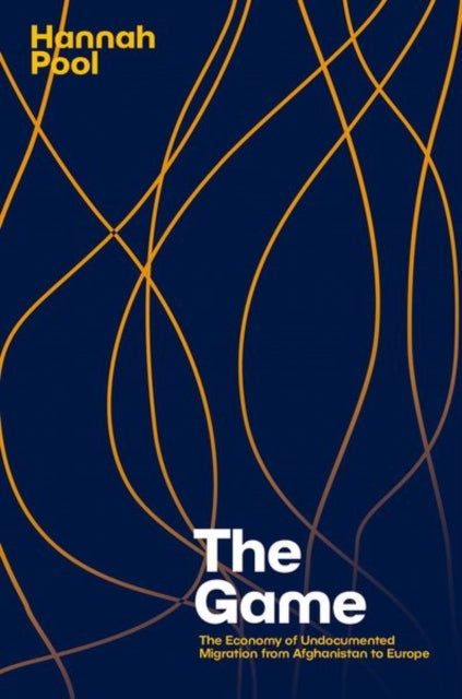 The Game: The Economy of Undocumented Migration from Afghanistan to Europe