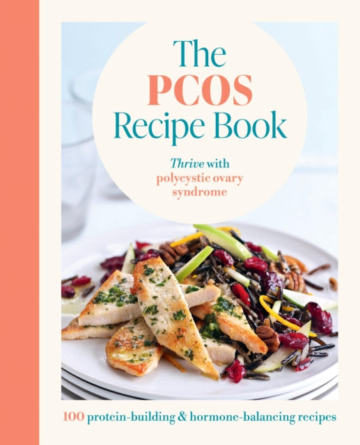 The PCOS Recipe Book: 100 recipes to thrive with polycystic ovary syndrome