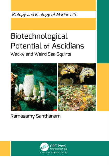Biotechnological Potential of Ascidians: Wacky and Weird Sea Squirts