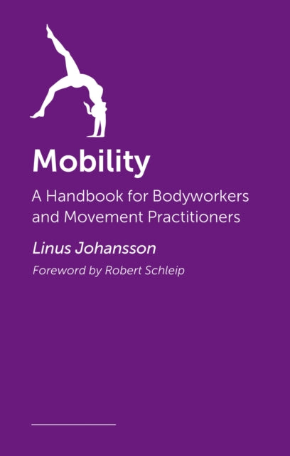 Mobility: A Practical Guide to Enhancing Flexibility and Movement Quality through Myofascial Movements