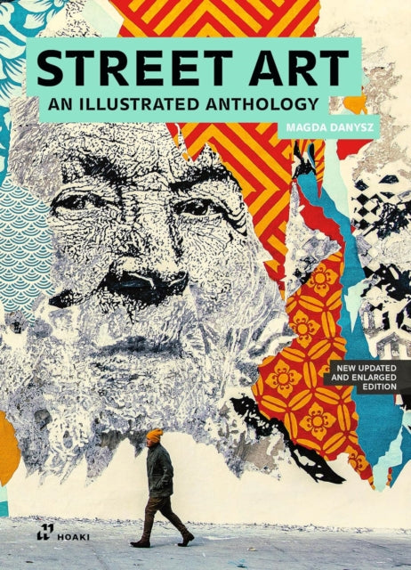 Street Art: An Illustrated Anthology (New, Updated and Enlarged)