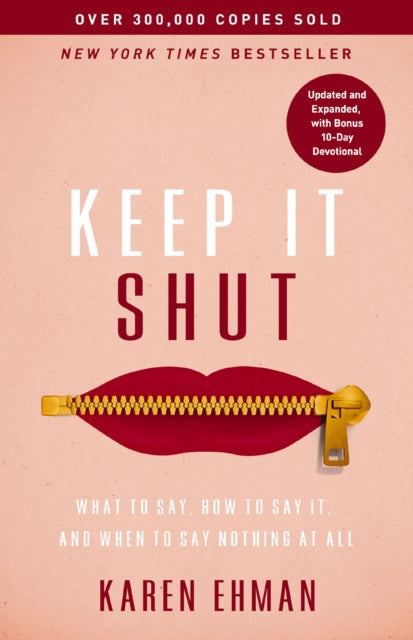 Keep It Shut: What to Say, How to Say It, and When to Say Nothing at All (Updated and Expanded, Including a Bonus 10-Day Devotional)