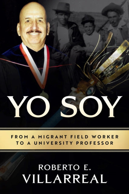 Yo Soy Volume 14: From a Migrant Field Worker to a University Professor