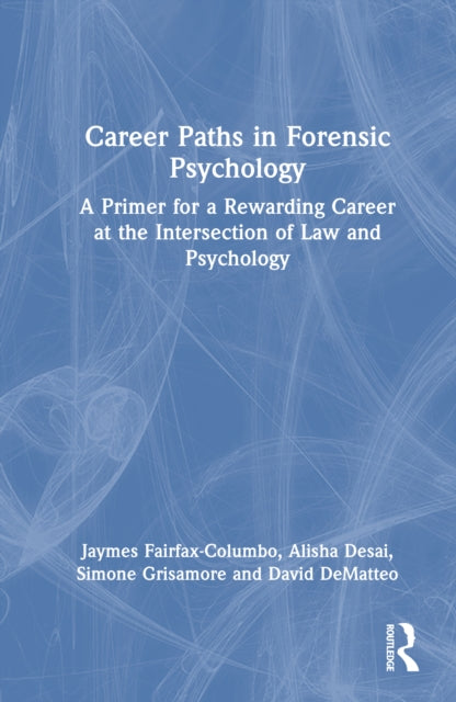 Career Paths in Forensic Psychology: A Primer for a Rewarding Career at the Intersection of Law and Psychology