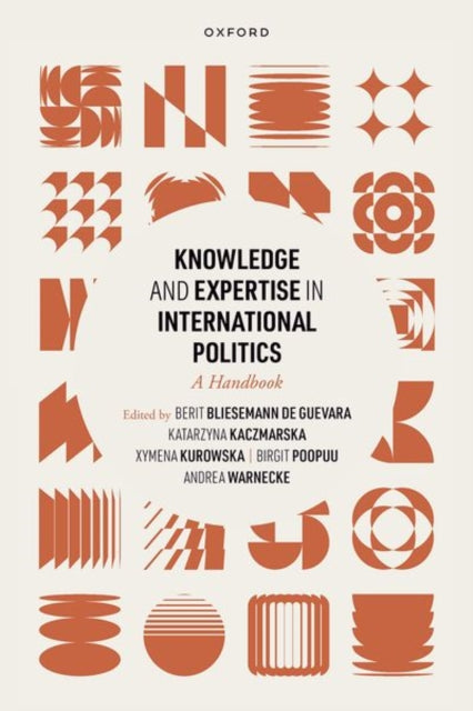 Knowledge and Expertise in International Politics: A Handbook