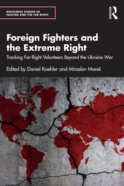 Foreign Fighters and the Extreme Right: Tracking Far-Right Volunteers Beyond the Ukraine War