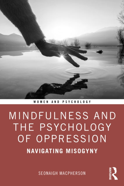 Mindfulness and the Psychology of Oppression: Navigating Misogyny