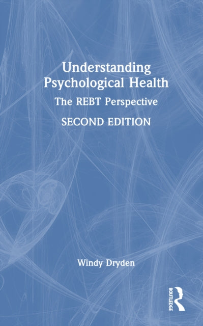 Understanding Psychological Health: The REBT Perspective