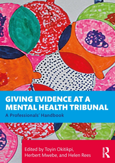 Giving Evidence at a Mental Health Tribunal: A Professionals’ Handbook