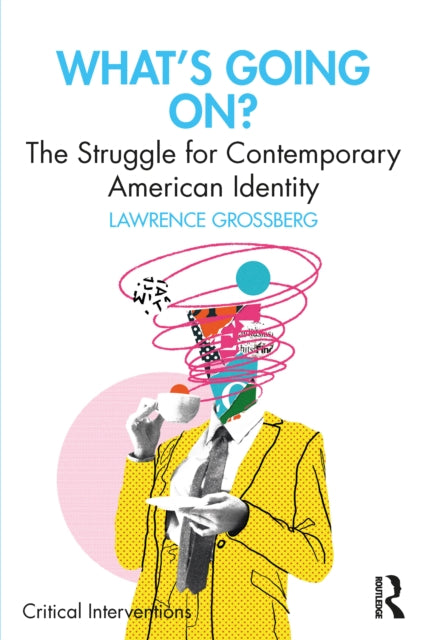 What's Going On?: The Struggle for Contemporary American Identity